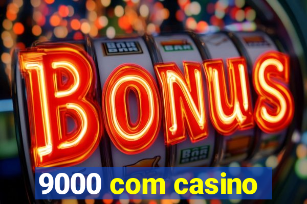 9000 com casino